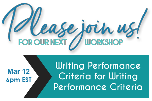 Join us for our next workshop on Writing Performance Criteria! (Mar 12 @ 6pm CST)