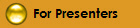 For Presenters